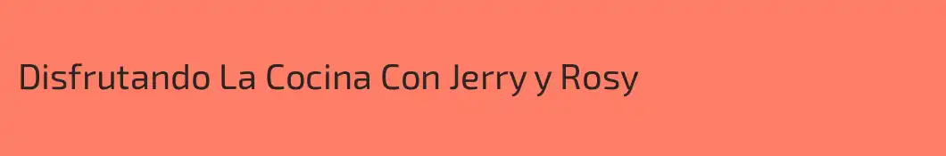 Disfrutando La Cocina Con Jerry y Rosy